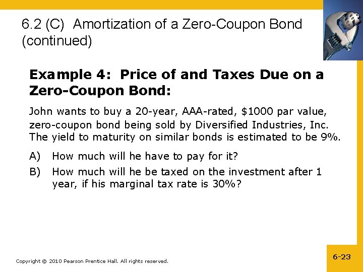 6. 2 (C) Amortization of a Zero-Coupon Bond (continued) Example 4: Price of and