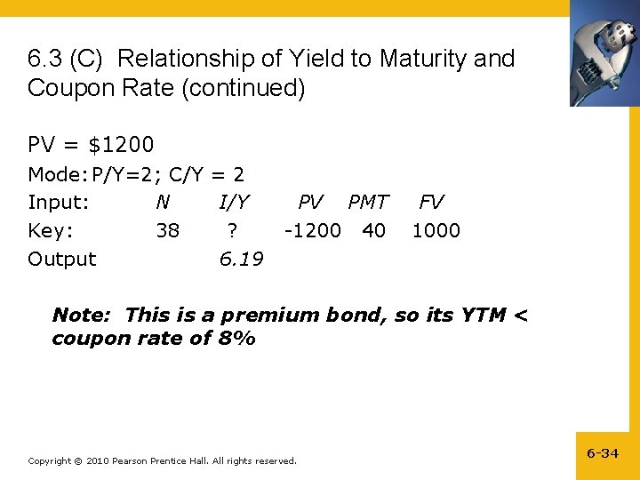 6. 3 (C) Relationship of Yield to Maturity and Coupon Rate (continued) PV =