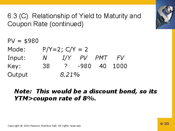 6. 3 (C) Relationship of Yield to Maturity and Coupon Rate (continued) PV =