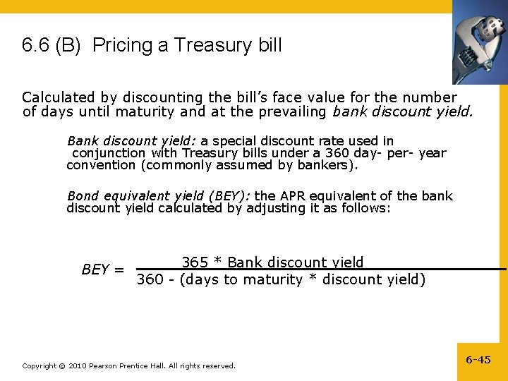 6. 6 (B) Pricing a Treasury bill Calculated by discounting the bill’s face value