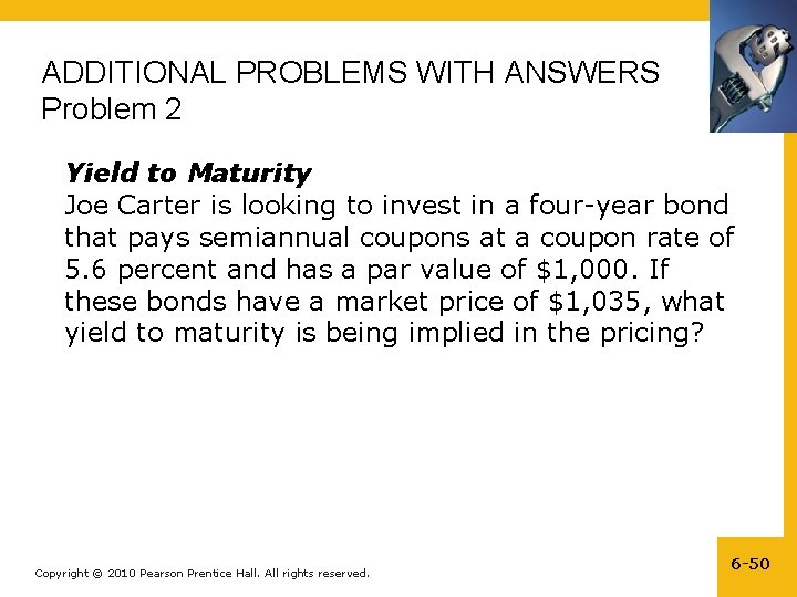 ADDITIONAL PROBLEMS WITH ANSWERS Problem 2 Yield to Maturity Joe Carter is looking to