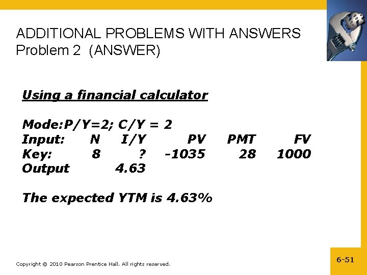 ADDITIONAL PROBLEMS WITH ANSWERS Problem 2 (ANSWER) Using a financial calculator Mode: P/Y=2; C/Y