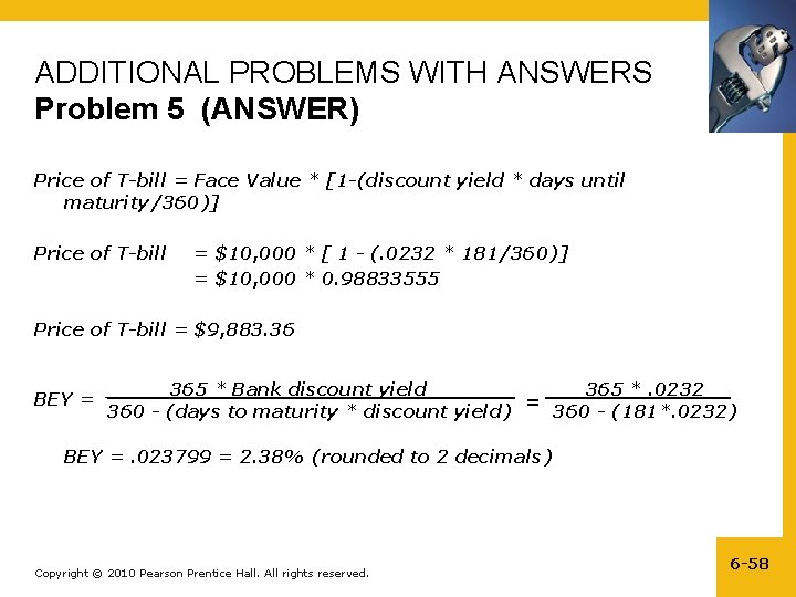 ADDITIONAL PROBLEMS WITH ANSWERS Problem 5 (ANSWER) Price of T-bill = Face Value *