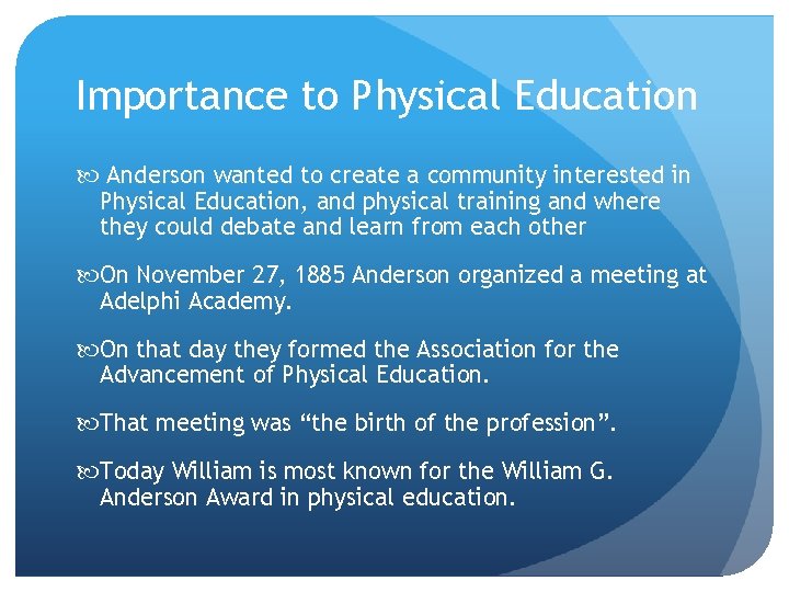 Importance to Physical Education Anderson wanted to create a community interested in Physical Education,