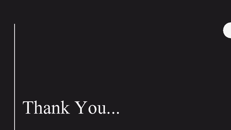 Thank You. . . 