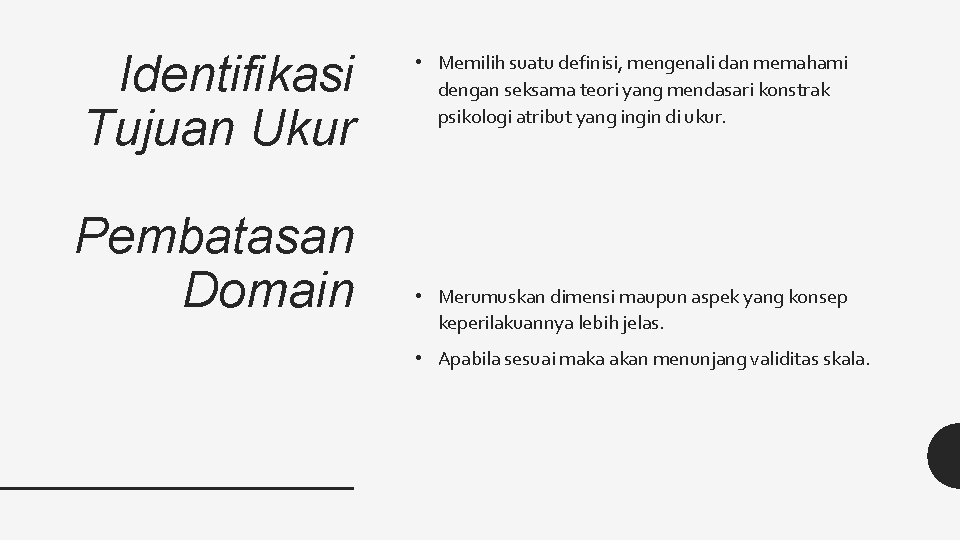 Identifikasi Tujuan Ukur Pembatasan Domain • Memilih suatu definisi, mengenali dan memahami dengan seksama