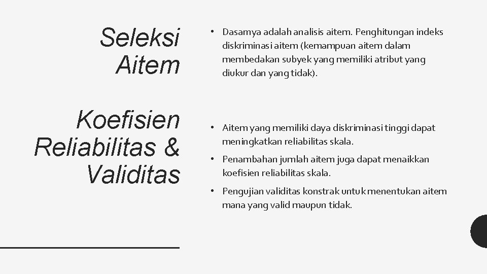 Seleksi Aitem Koefisien Reliabilitas & Validitas • Dasarnya adalah analisis aitem. Penghitungan indeks diskriminasi