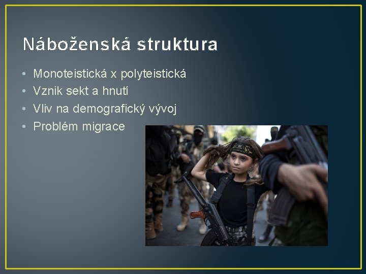 Náboženská struktura • • Monoteistická x polyteistická Vznik sekt a hnutí Vliv na demografický