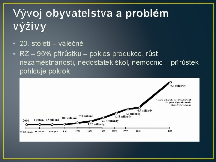 Vývoj obyvatelstva a problém výživy • 20. století – válečné • RZ – 95%