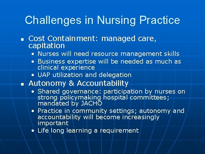 Challenges in Nursing Practice n Cost Containment: managed care, capitation • Nurses will need
