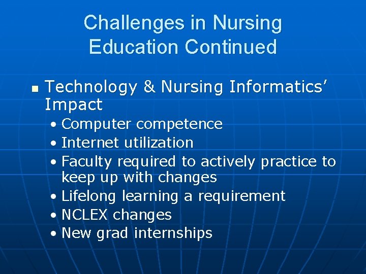 Challenges in Nursing Education Continued n Technology & Nursing Informatics’ Impact • Computer competence
