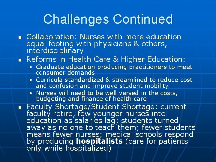 Challenges Continued n n Collaboration: Nurses with more education equal footing with physicians &