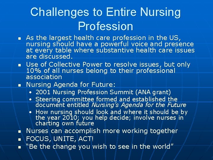 Challenges to Entire Nursing Profession n As the largest health care profession in the