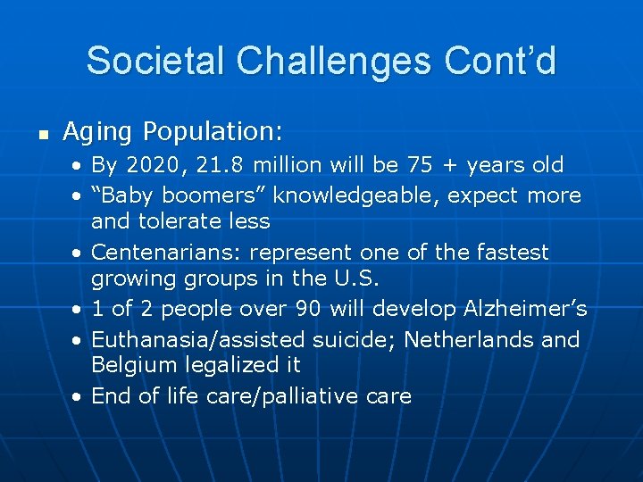 Societal Challenges Cont’d n Aging Population: • By 2020, 21. 8 million will be