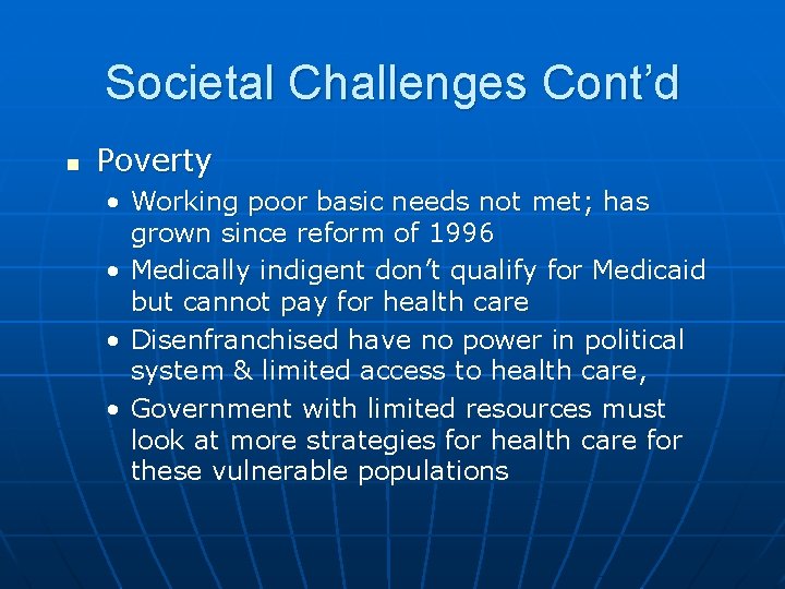 Societal Challenges Cont’d n Poverty • Working poor basic needs not met; has grown