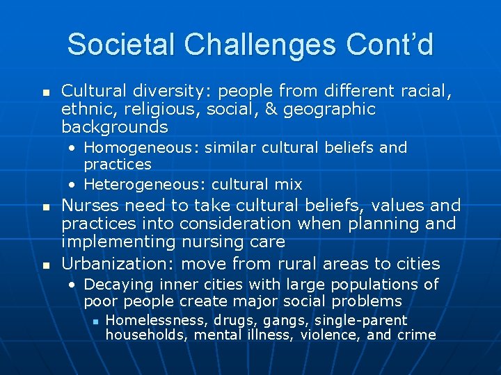 Societal Challenges Cont’d n Cultural diversity: people from different racial, ethnic, religious, social, &