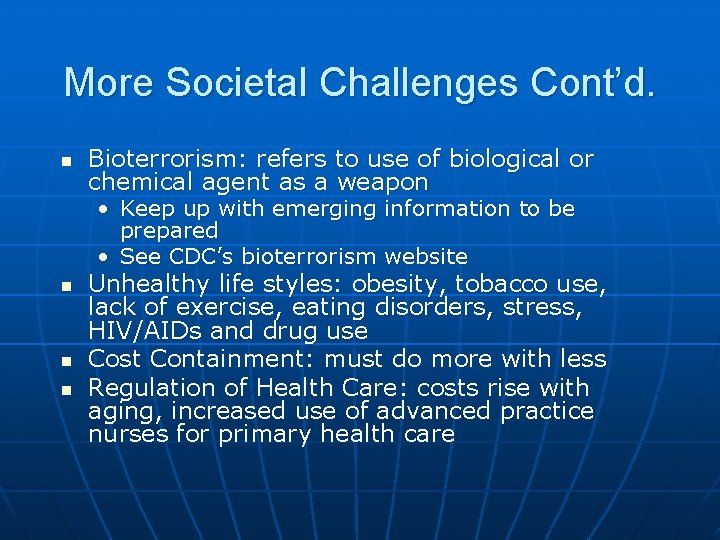 More Societal Challenges Cont’d. n Bioterrorism: refers to use of biological or chemical agent