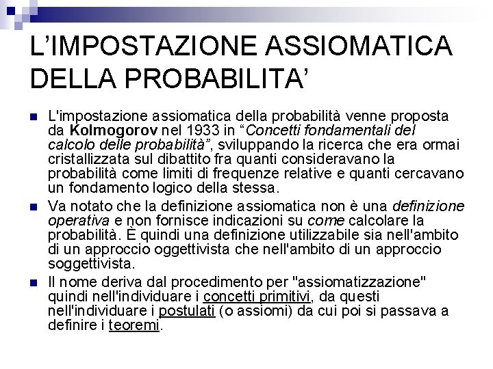 L’IMPOSTAZIONE ASSIOMATICA DELLA PROBABILITA’ n n n L'impostazione assiomatica della probabilità venne proposta da
