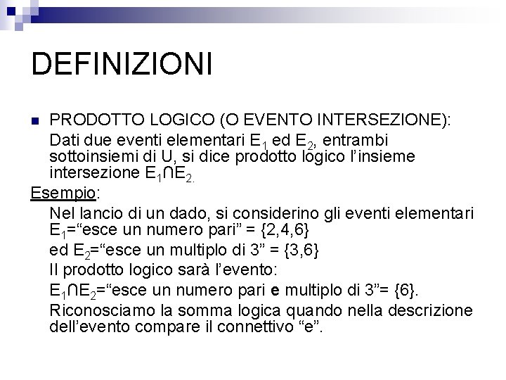 DEFINIZIONI PRODOTTO LOGICO (O EVENTO INTERSEZIONE): Dati due eventi elementari E 1 ed E