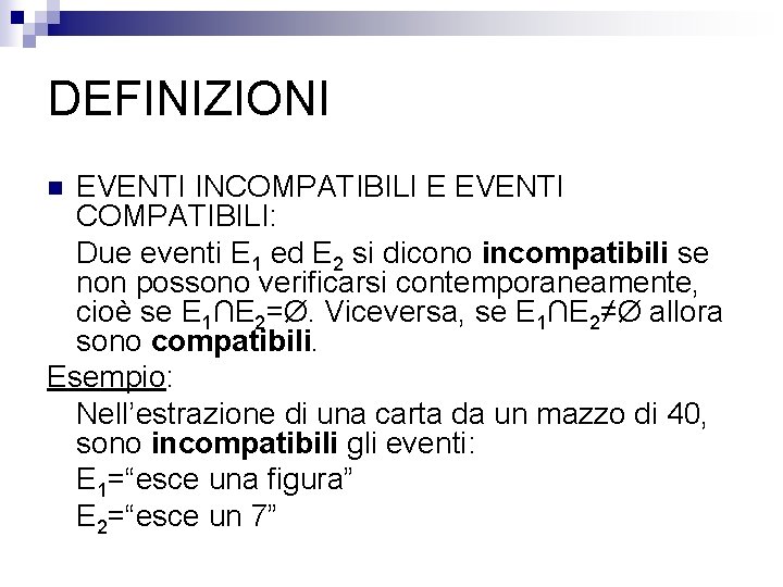 DEFINIZIONI EVENTI INCOMPATIBILI E EVENTI COMPATIBILI: Due eventi E 1 ed E 2 si