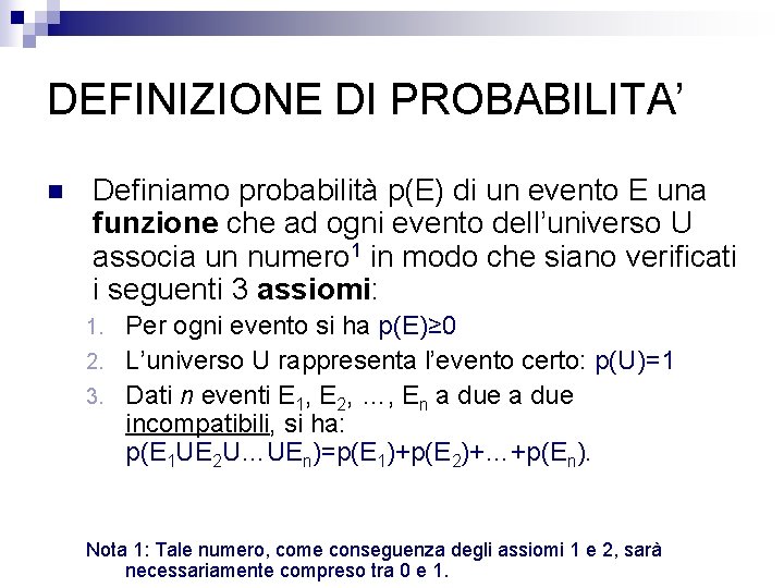 DEFINIZIONE DI PROBABILITA’ n Definiamo probabilità p(E) di un evento E una funzione che