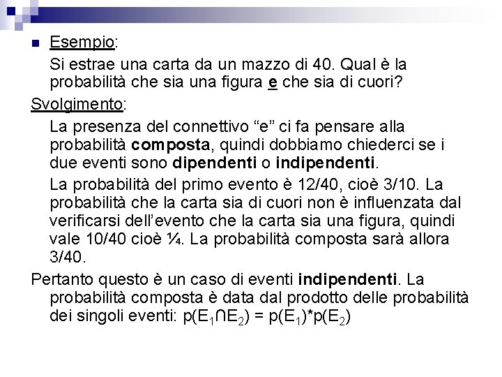 Esempio: Si estrae una carta da un mazzo di 40. Qual è la probabilità