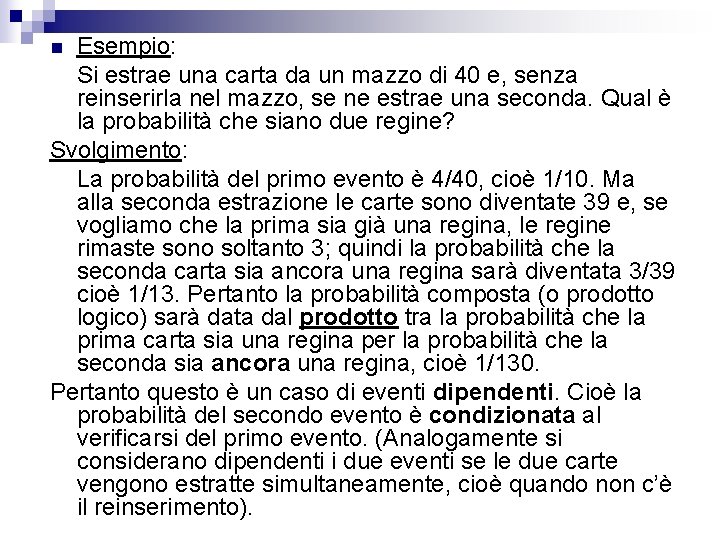 Esempio: Si estrae una carta da un mazzo di 40 e, senza reinserirla nel