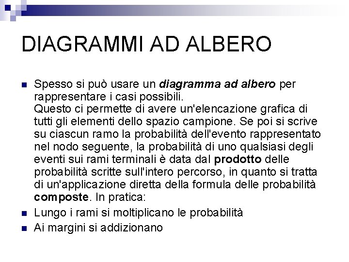 DIAGRAMMI AD ALBERO n n n Spesso si può usare un diagramma ad albero