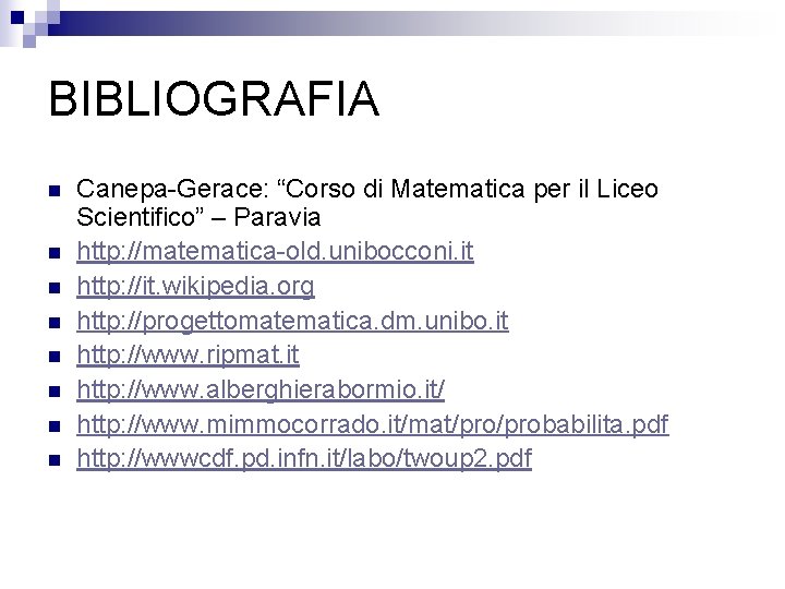 BIBLIOGRAFIA n n n n Canepa-Gerace: “Corso di Matematica per il Liceo Scientifico” –