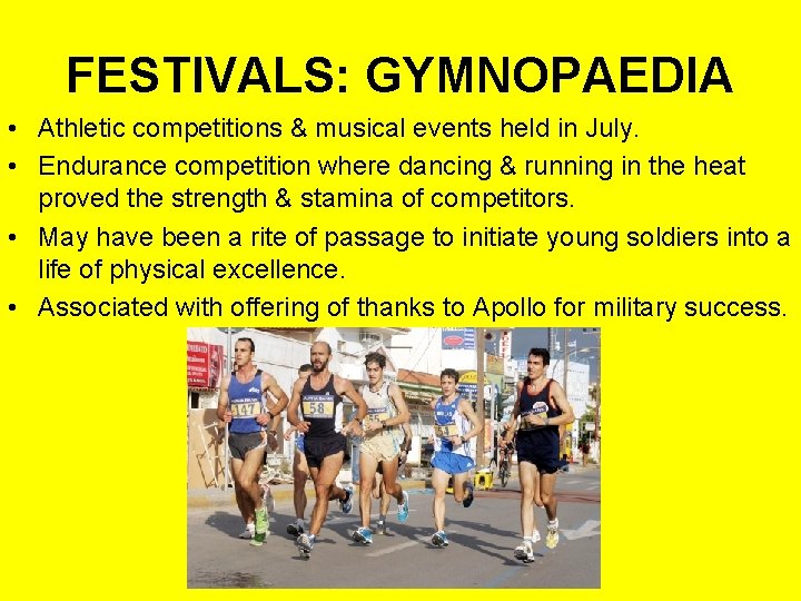 FESTIVALS: GYMNOPAEDIA • Athletic competitions & musical events held in July. • Endurance competition