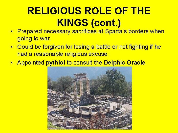 RELIGIOUS ROLE OF THE KINGS (cont. ) • Prepared necessary sacrifices at Sparta’s borders