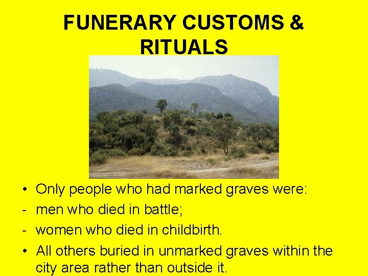 FUNERARY CUSTOMS & RITUALS • • Only people who had marked graves were: men