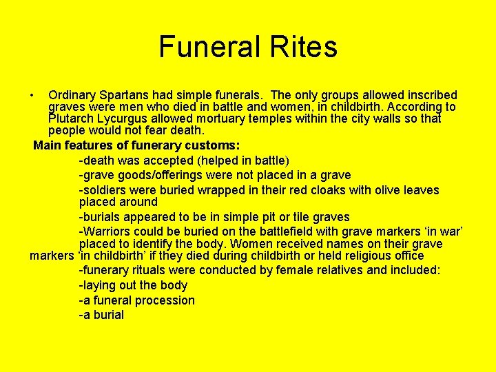 Funeral Rites • Ordinary Spartans had simple funerals. The only groups allowed inscribed graves