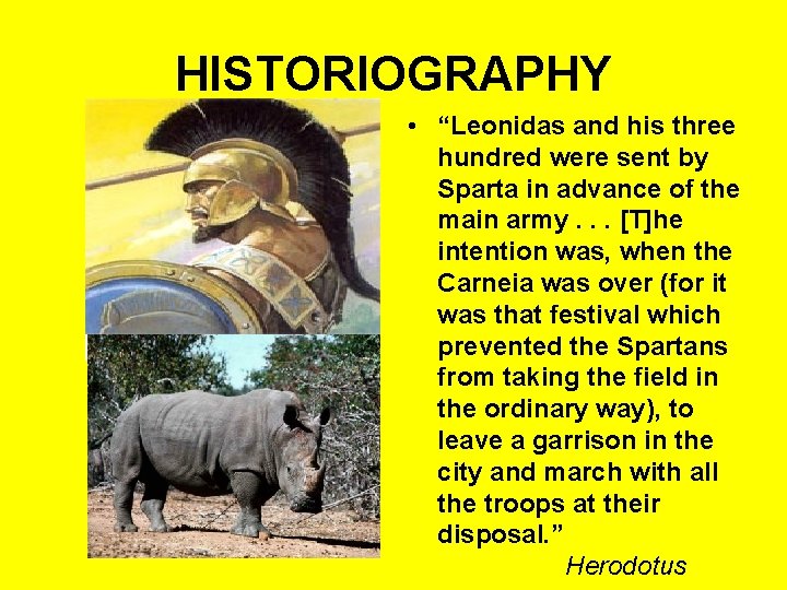 HISTORIOGRAPHY • “Leonidas and his three hundred were sent by Sparta in advance of