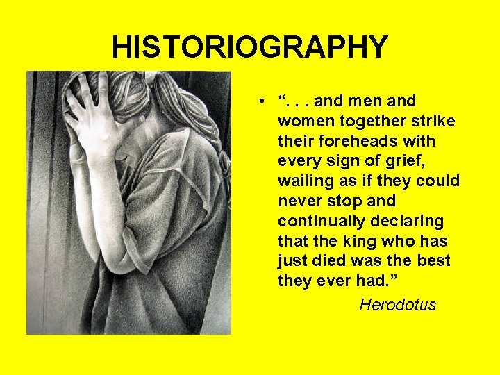 HISTORIOGRAPHY • “. . . and men and women together strike their foreheads with