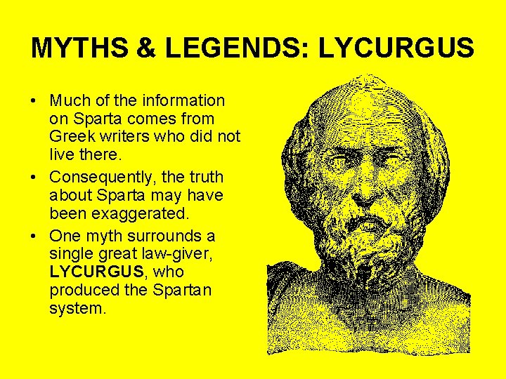 MYTHS & LEGENDS: LYCURGUS • Much of the information on Sparta comes from Greek