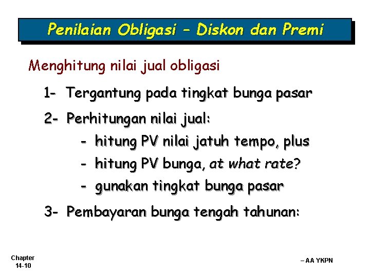 Penilaian Obligasi – Diskon dan Premi Menghitung nilai jual obligasi 1 - Tergantung pada