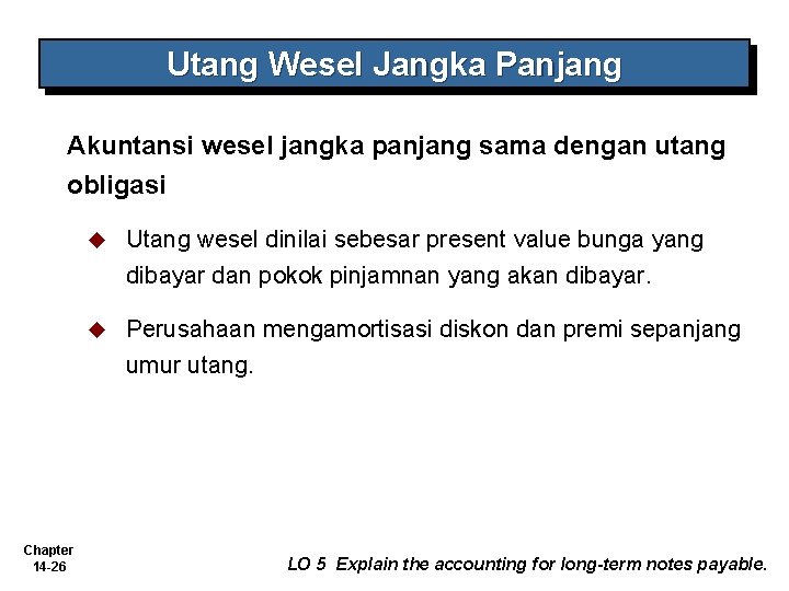 Utang Wesel Jangka Panjang Akuntansi wesel jangka panjang sama dengan utang obligasi Chapter 14