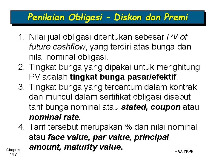 Penilaian Obligasi – Diskon dan Premi 1. Nilai jual obligasi ditentukan sebesar PV of