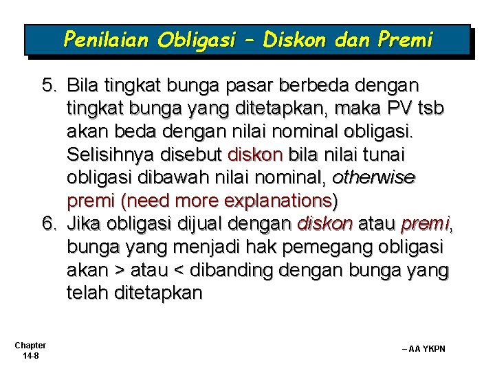 Penilaian Obligasi – Diskon dan Premi 5. Bila tingkat bunga pasar berbeda dengan tingkat