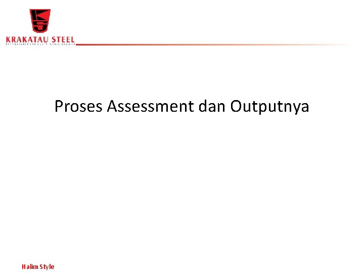 Proses Assessment dan Outputnya Halim Style 