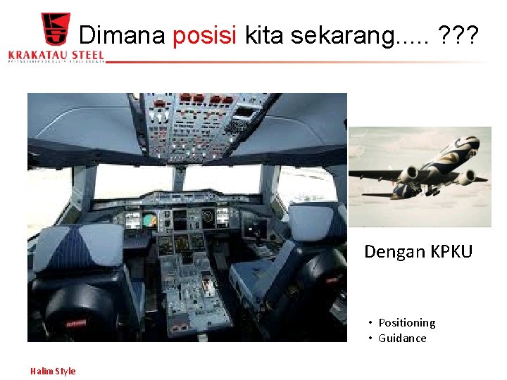 Dimana posisi kita sekarang. . . ? ? ? Dengan KPKU • Positioning •