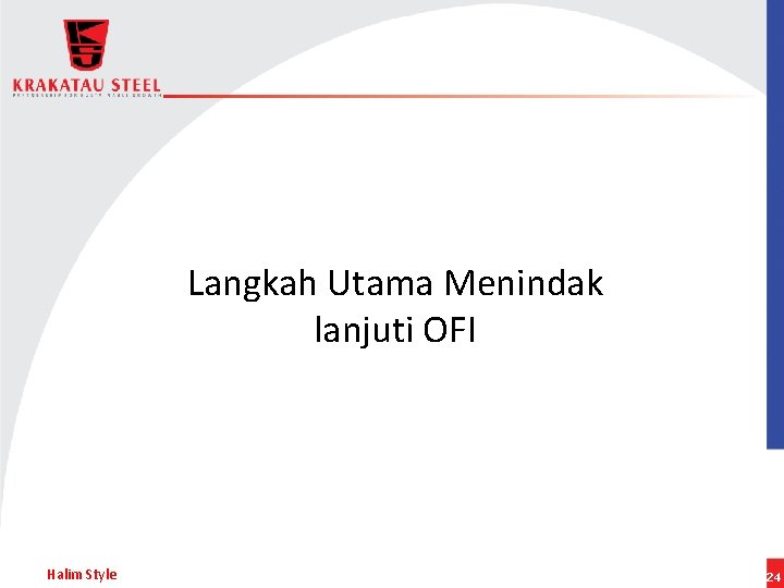 Langkah Utama Menindak lanjuti OFI Halim Style 24 