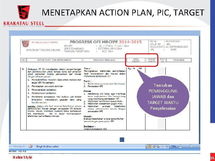 MENETAPKAN ACTION PLAN, PIC, TARGET Tentukan PENANGGUNG JAWAB dan TARGET WAKTU Penyelesaian Halim Style