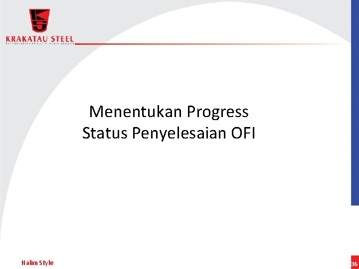 Menentukan Progress Status Penyelesaian OFI Halim Style 36 