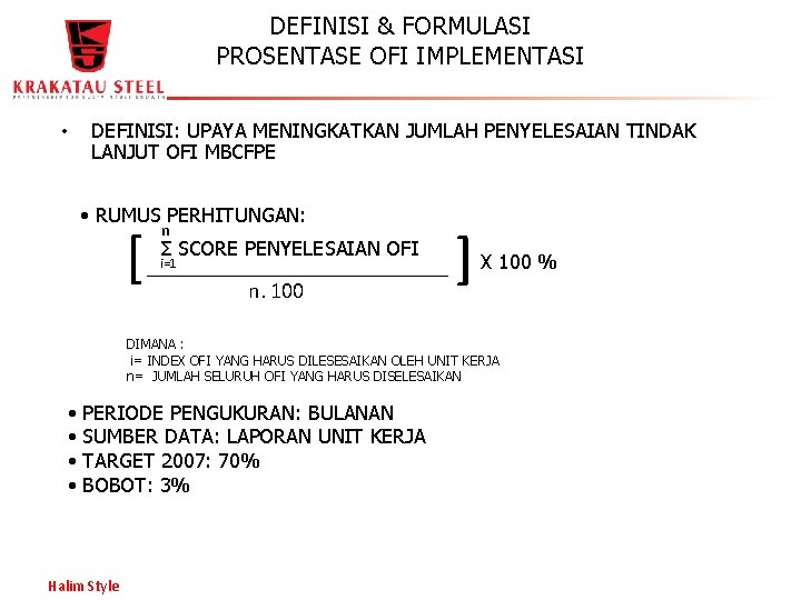 DEFINISI & FORMULASI PROSENTASE OFI IMPLEMENTASI • DEFINISI: UPAYA MENINGKATKAN JUMLAH PENYELESAIAN TINDAK LANJUT