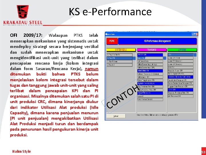 KS e-Performance OFI 2009/17: Walaupun PTKS telah menerapkan mekanisme yang sistematis untuk mendeploy strategi