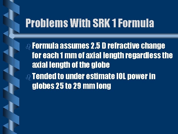 Problems With SRK 1 Formula b Formula assumes 2. 5 D refractive change for
