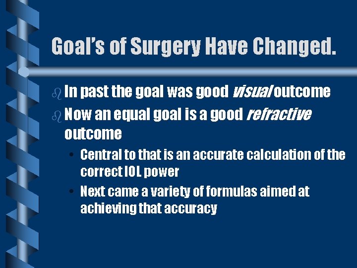 Goal’s of Surgery Have Changed. b In past the goal was good visual outcome