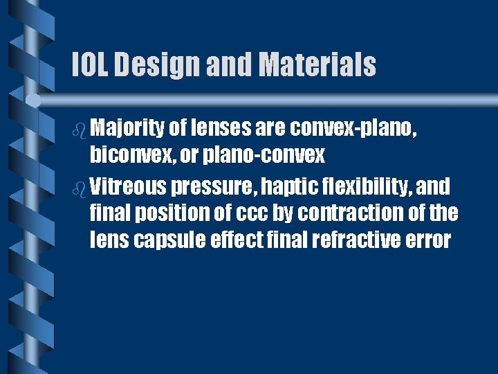 IOL Design and Materials b Majority of lenses are convex-plano, biconvex, or plano-convex b